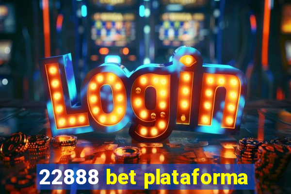 22888 bet plataforma